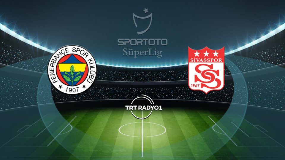 Fenerbahçe Sivasspor’u ağırlayacak